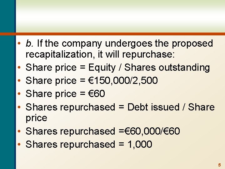  • b. If the company undergoes the proposed recapitalization, it will repurchase: •