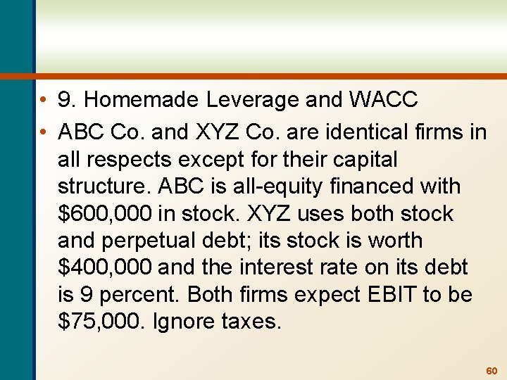  • 9. Homemade Leverage and WACC • ABC Co. and XYZ Co. are