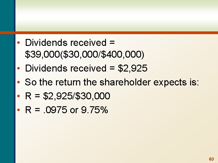  • Dividends received = $39, 000($30, 000/$400, 000) • Dividends received = $2,