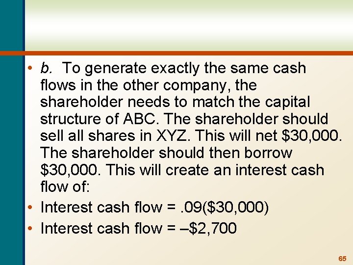  • b. To generate exactly the same cash flows in the other company,