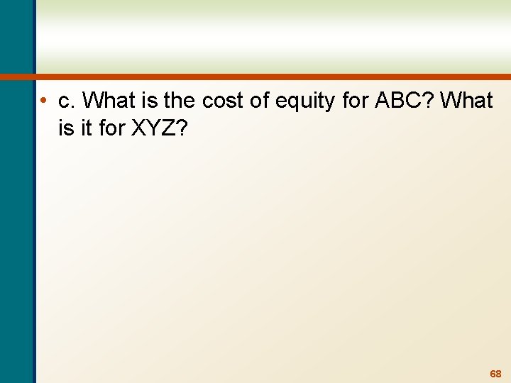  • c. What is the cost of equity for ABC? What is it