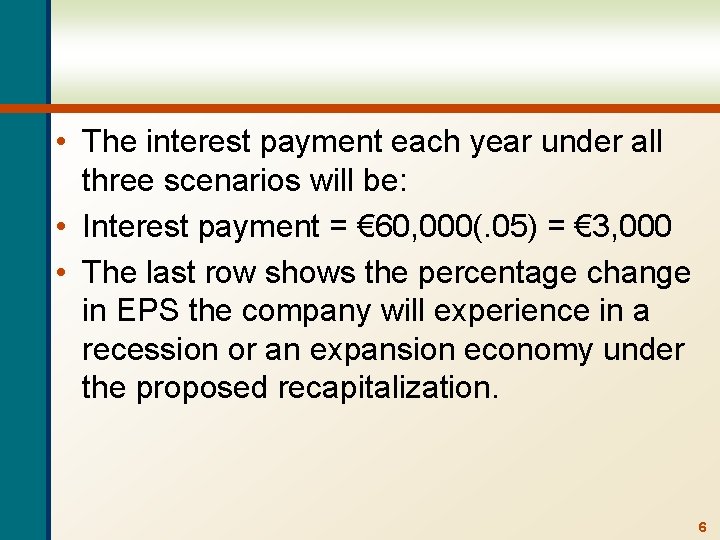  • The interest payment each year under all three scenarios will be: •