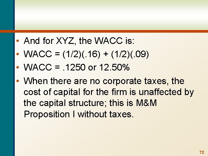  • • And for XYZ, the WACC is: WACC = (1/2)(. 16) +
