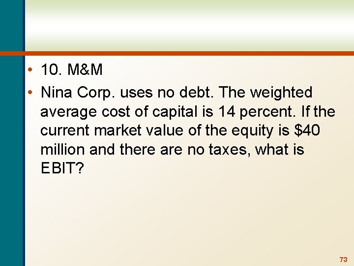  • 10. M&M • Nina Corp. uses no debt. The weighted average cost