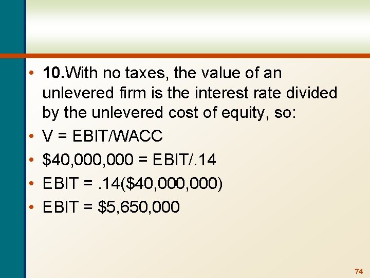  • 10. With no taxes, the value of an unlevered firm is the