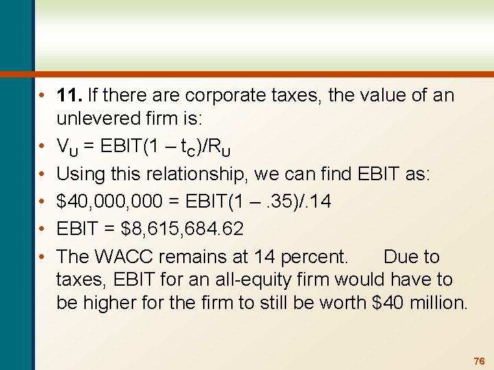  • 11. If there are corporate taxes, the value of an unlevered firm