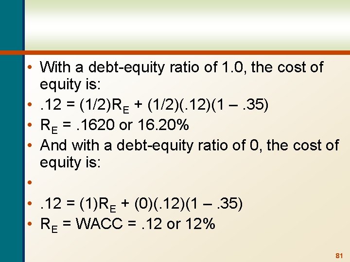  • With a debt-equity ratio of 1. 0, the cost of equity is: