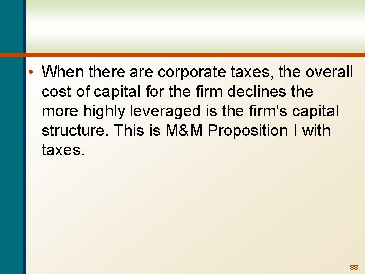  • When there are corporate taxes, the overall cost of capital for the