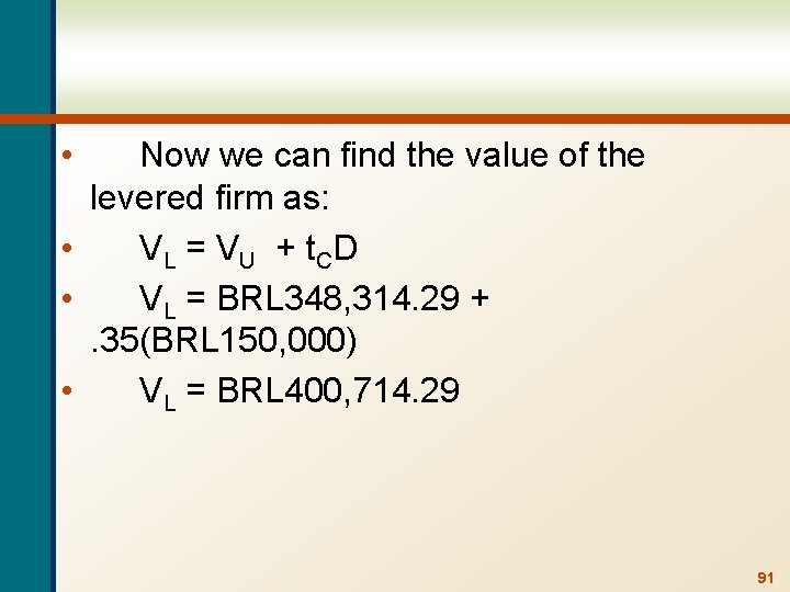  • Now we can find the value of the levered firm as: •