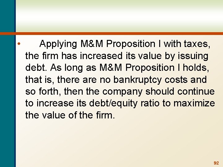  • Applying M&M Proposition I with taxes, the firm has increased its value