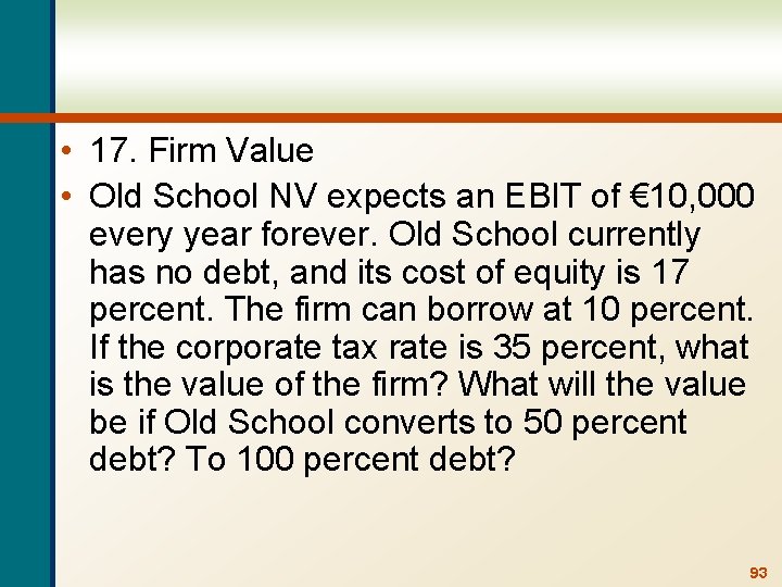  • 17. Firm Value • Old School NV expects an EBIT of €