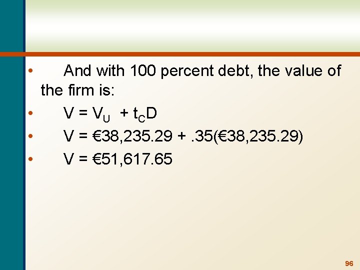  • And with 100 percent debt, the value of the firm is: •