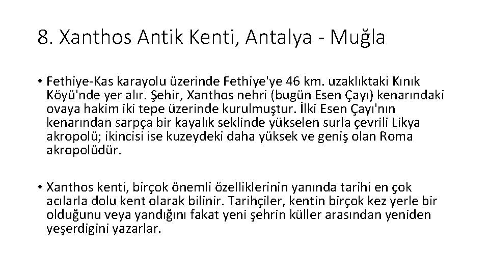 8. Xanthos Antik Kenti, Antalya - Muğla • Fethiye-Kas karayolu üzerinde Fethiye'ye 46 km.