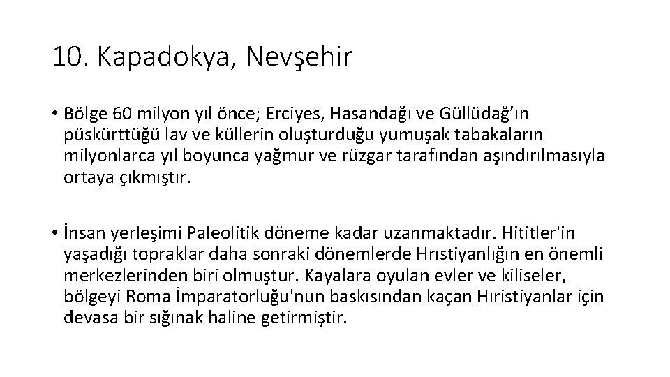 10. Kapadokya, Nevşehir • Bölge 60 milyon yıl önce; Erciyes, Hasandağı ve Güllüdağ’ın püskürttüğü