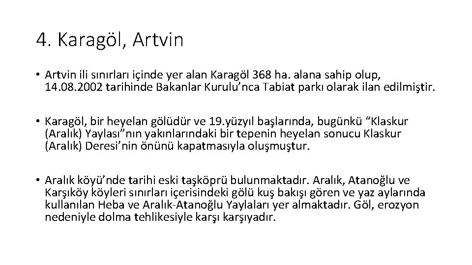 4. Karagöl, Artvin • Artvin ili sınırları içinde yer alan Karagöl 368 ha. alana