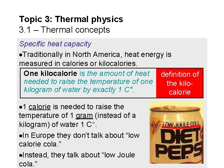 Topic 3: Thermal physics 3. 1 – Thermal concepts Specific heat capacity Traditionally in