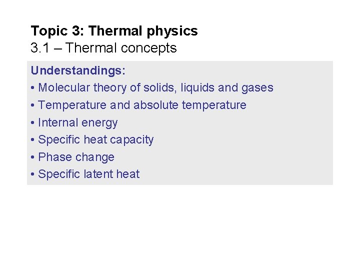Topic 3: Thermal physics 3. 1 – Thermal concepts Understandings: • Molecular theory of