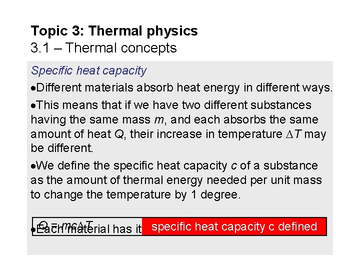Topic 3: Thermal physics 3. 1 – Thermal concepts Specific heat capacity Different materials