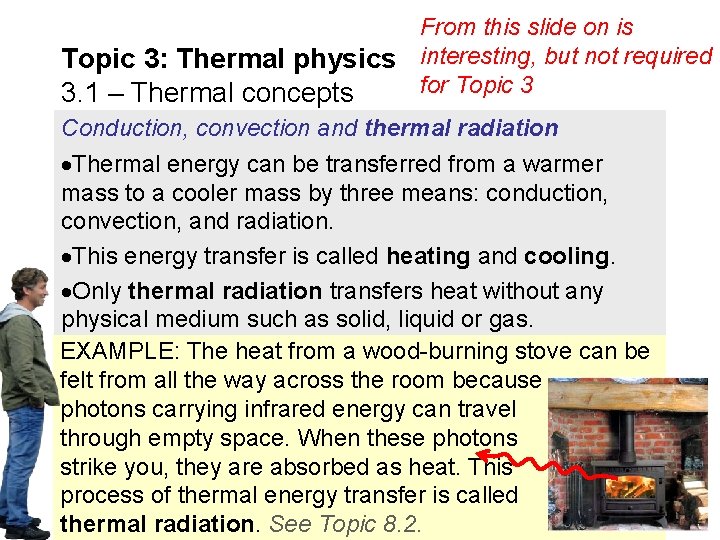 From this slide on is Topic 3: Thermal physics interesting, but not required for
