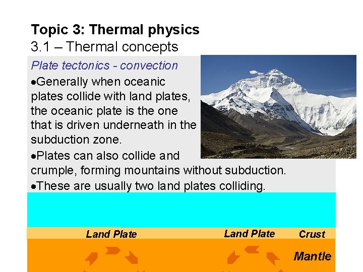 Topic 3: Thermal physics 3. 1 – Thermal concepts Plate tectonics - convection Generally
