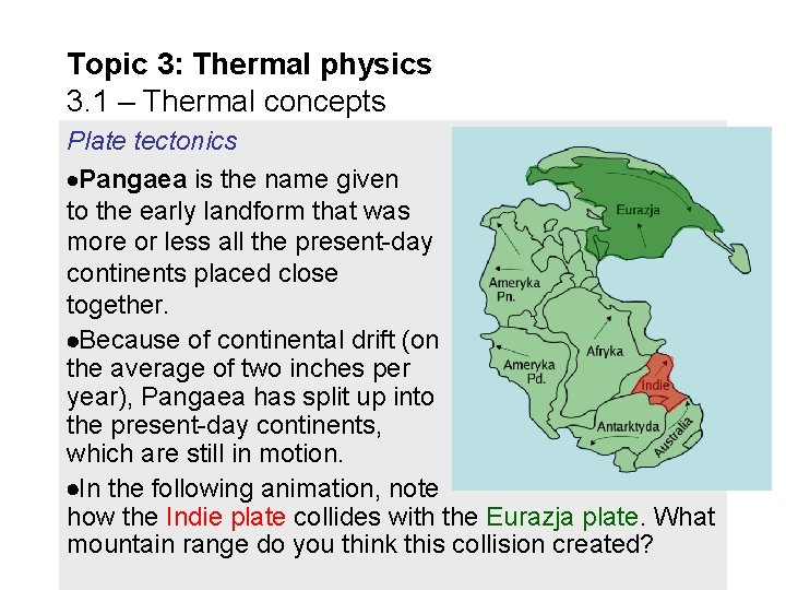 Topic 3: Thermal physics 3. 1 – Thermal concepts Plate tectonics Pangaea is the