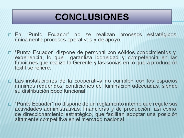 CONCLUSIONES � En “Punto Ecuador” no se realizan procesos estratégicos, únicamente procesos operativos y