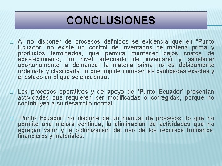 CONCLUSIONES � Al no disponer de procesos definidos se evidencia que en “Punto Ecuador”