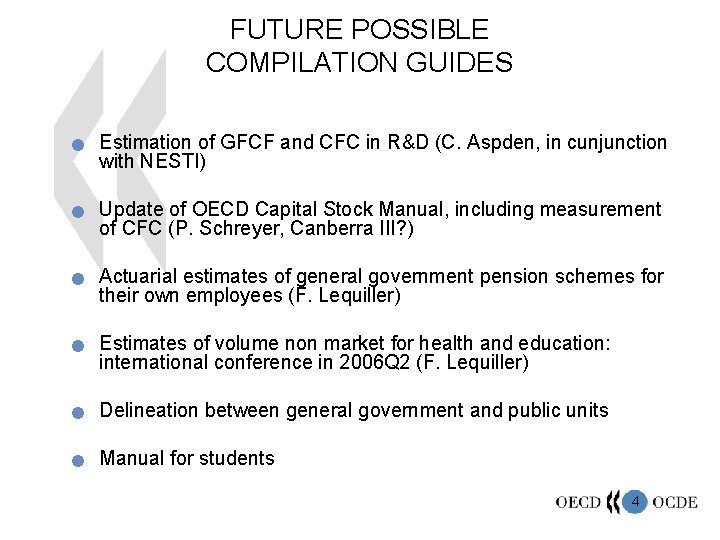FUTURE POSSIBLE COMPILATION GUIDES n n Estimation of GFCF and CFC in R&D (C.