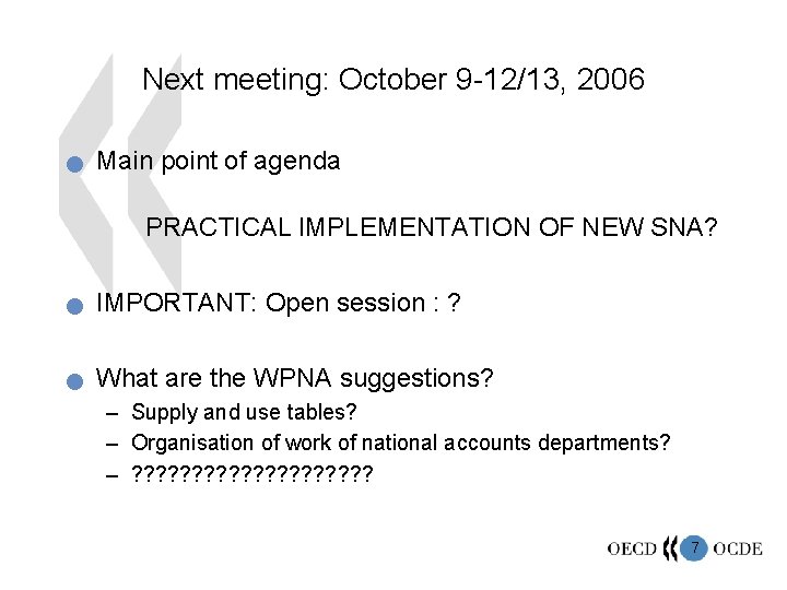 Next meeting: October 9 -12/13, 2006 n Main point of agenda PRACTICAL IMPLEMENTATION OF