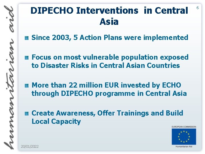 DIPECHO Interventions in Central Asia Since 2003, 5 Action Plans were implemented Focus on