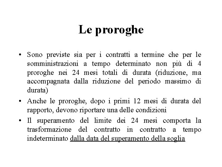 Le proroghe • Sono previste sia per i contratti a termine che per le