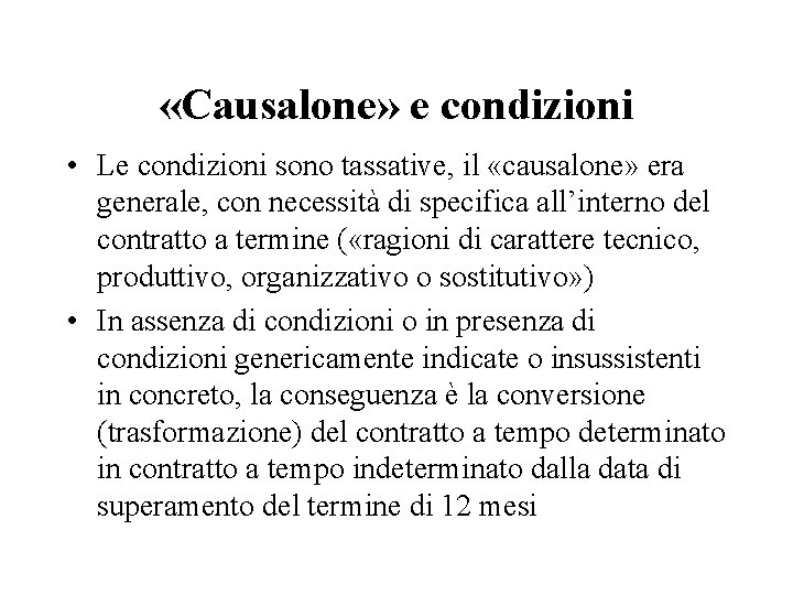  «Causalone» e condizioni • Le condizioni sono tassative, il «causalone» era generale, con