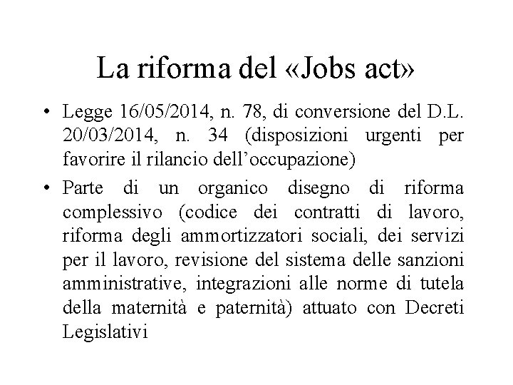 La riforma del «Jobs act» • Legge 16/05/2014, n. 78, di conversione del D.