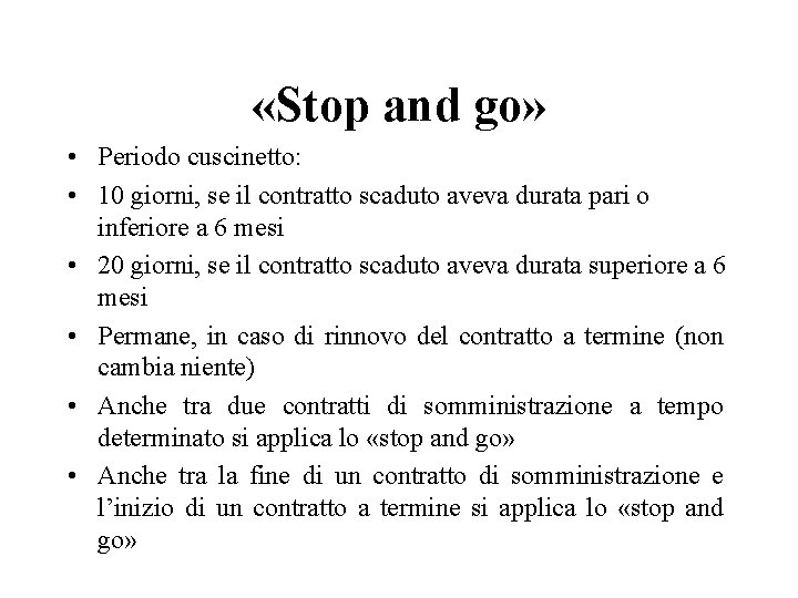  «Stop and go» • Periodo cuscinetto: • 10 giorni, se il contratto scaduto