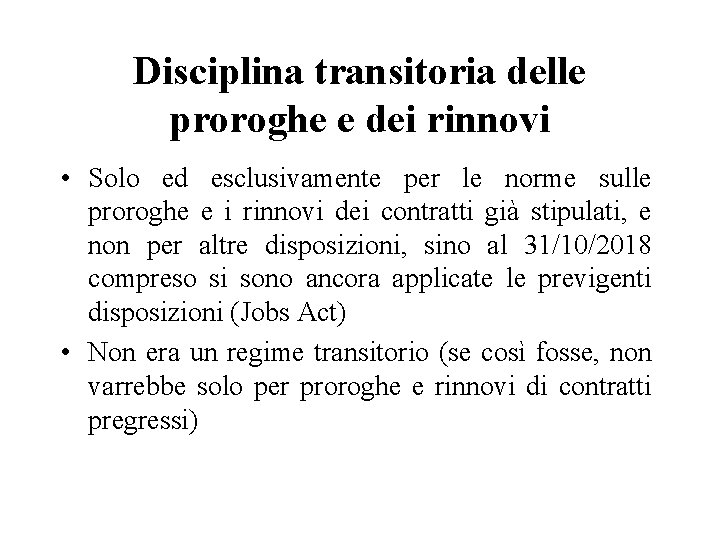 Disciplina transitoria delle proroghe e dei rinnovi • Solo ed esclusivamente per le norme