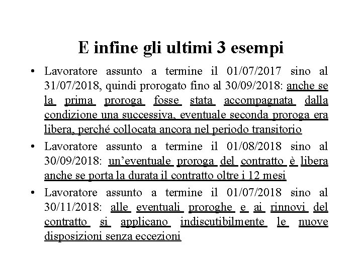 E infine gli ultimi 3 esempi • Lavoratore assunto a termine il 01/07/2017 sino