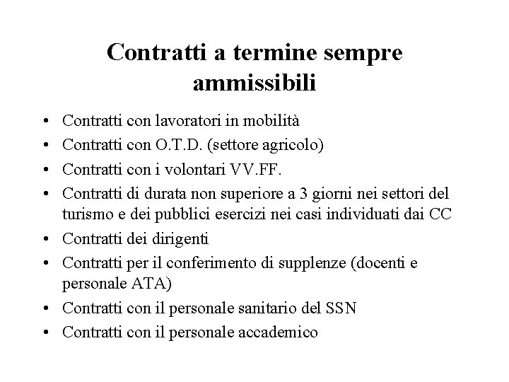 Contratti a termine sempre ammissibili • • Contratti con lavoratori in mobilità Contratti con