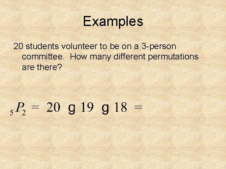 Examples 20 students volunteer to be on a 3 -person committee. How many different