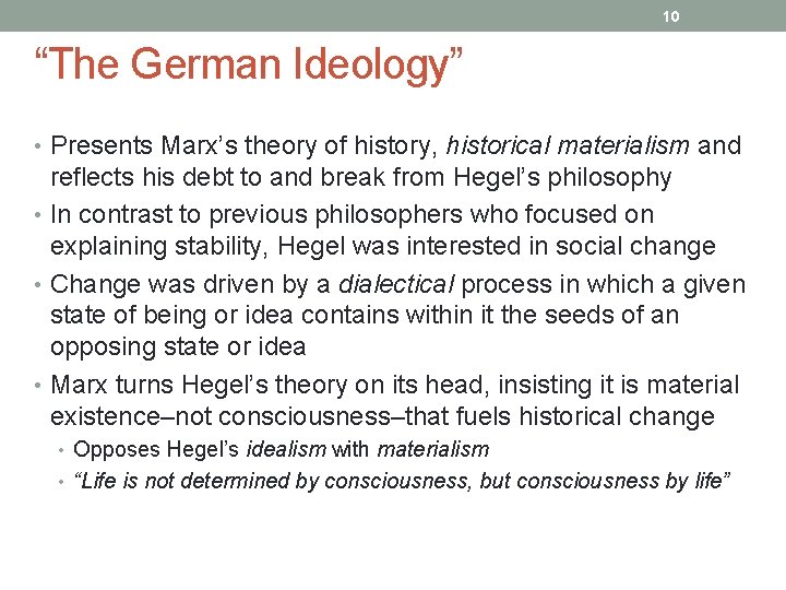 10 “The German Ideology” • Presents Marx’s theory of history, historical materialism and reflects