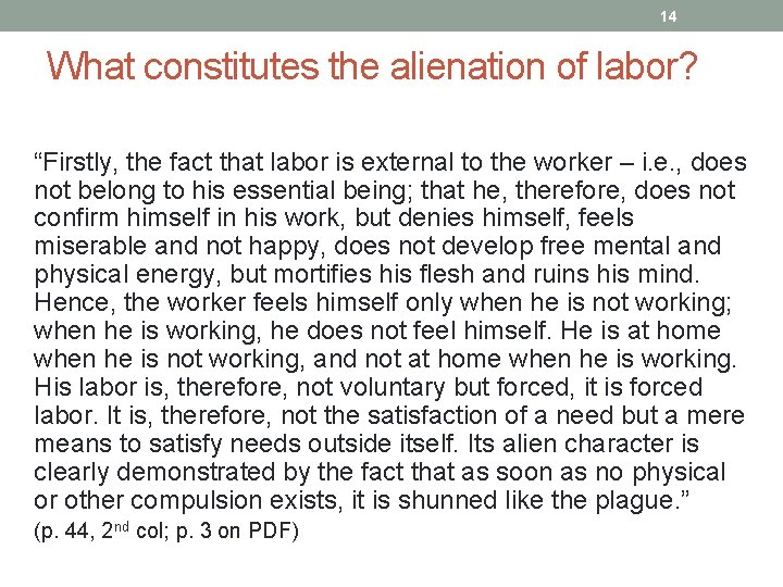 14 What constitutes the alienation of labor? “Firstly, the fact that labor is external