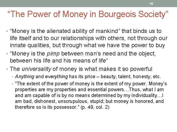 16 “The Power of Money in Bourgeois Society” • “Money is the alienated ability