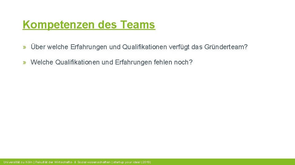 Kompetenzen des Teams » Über welche Erfahrungen und Qualifikationen verfügt das Gründerteam? » Welche