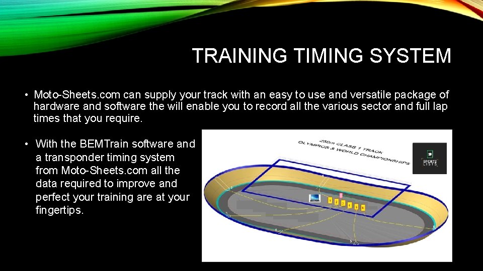 TRAINING TIMING SYSTEM • Moto-Sheets. com can supply your track with an easy to
