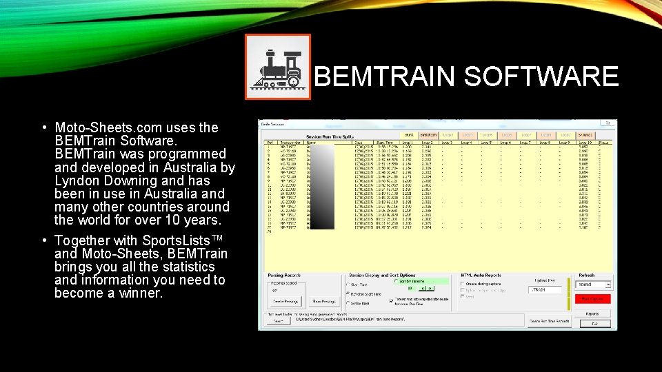 BEMTRAIN SOFTWARE • Moto-Sheets. com uses the BEMTrain Software. BEMTrain was programmed and developed