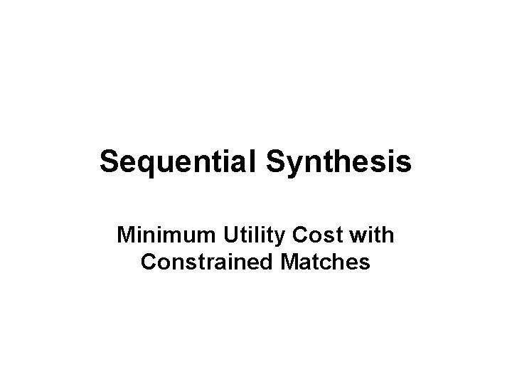 Sequential Synthesis Minimum Utility Cost with Constrained Matches 
