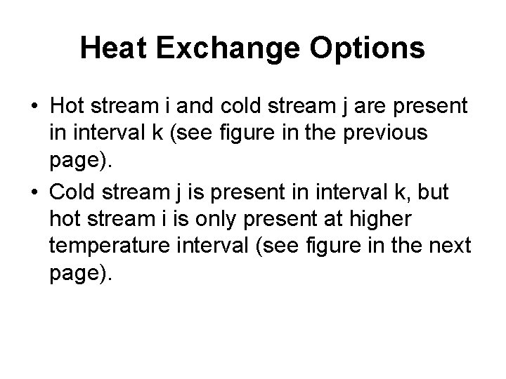 Heat Exchange Options • Hot stream i and cold stream j are present in