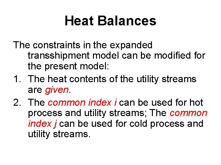Heat Balances The constraints in the expanded transshipment model can be modified for the