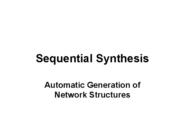 Sequential Synthesis Automatic Generation of Network Structures 