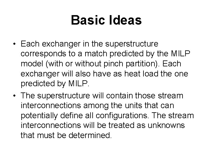 Basic Ideas • Each exchanger in the superstructure corresponds to a match predicted by
