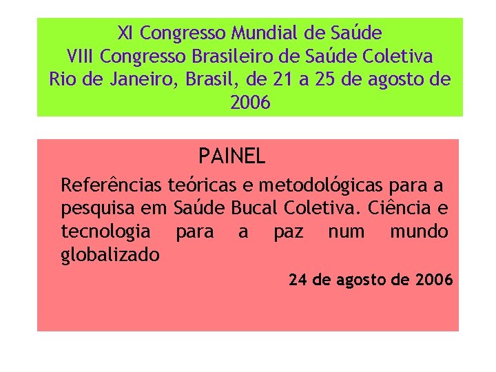 XI Congresso Mundial de Saúde VIII Congresso Brasileiro de Saúde Coletiva Rio de Janeiro,